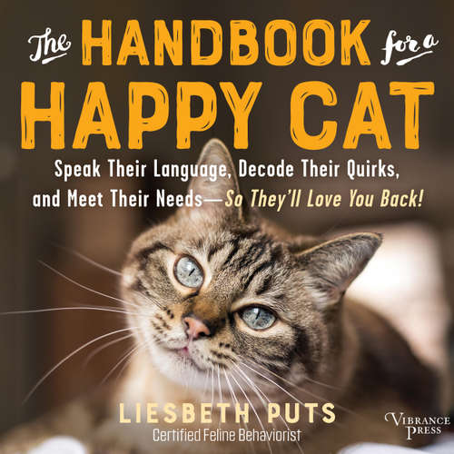 Audiobook The Handbook for a Happy Cat - Speak Their Language, Decode Their Quirks, and Meet Their Needs-So They'll Love You Back! - Liesbeth Puts - Lauren Ezzo