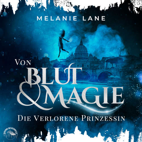 Hoerbuch Von Blut und Magie: Die verlorene Prinzessin - Die Geschichte der Anderswelt, Band 1 - Melanie Lane - Funda Vanroy