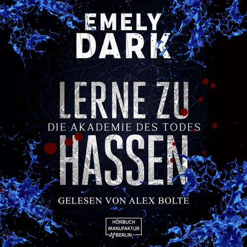 Hoerbuch Lerne zu hassen - Die Akademie des Todes, Band 2 - Emely Dark - Alex Bolte