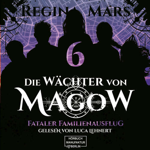 Hoerbuch Fataler Familienausflug - Die Wächter von Magow, Band 6 - Regina Mars - Luca Lehnert
