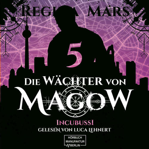 Hoerbuch Incubussi - Die Wächter von Magow, Band 5 - Regina Mars - Luca Lehnert
