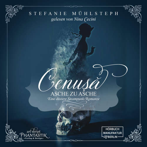 Hoerbuch Cenusa - Asche zu Asche - Eine düstere Steampunk-Romanze - Stefanie Mühlsteph - Nina Cecini