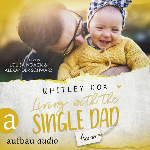 Hoerbuch Living with the Single Dad - Aaron - Single Dads of Seattle, Band 4 - Whitley Cox - Louisa Noack