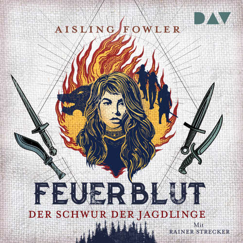 Hoerbuch Der Schwur der Jagdlinge - Feuerblut, Band 1 - Aisling Fowler - Rainer Strecker