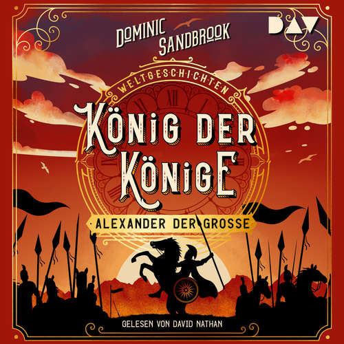 Hoerbuch König der Könige: Alexander der Große - Weltgeschichte(n), Band 2 (Ungekürzt) - Dominic Sandbrook - David Nathan