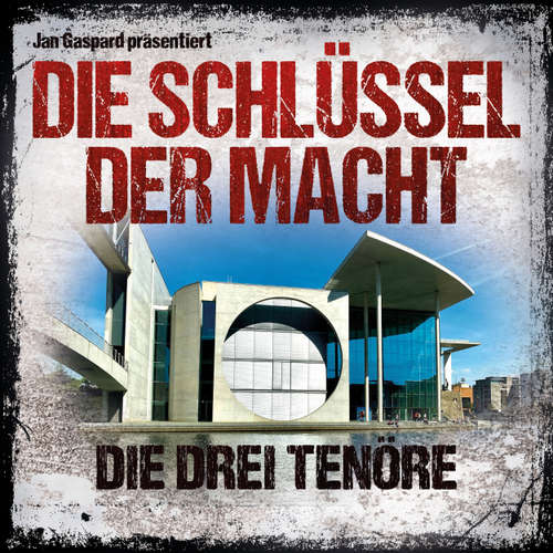 Hoerbuch Die Schlüssel der Macht, Folge 3: Die drei Tenöre - Jan Gaspard - Tom Jacobs