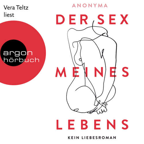Hoerbuch Der Sex meines Lebens - Kein Liebesroman - Anonyma - Vera Teltz