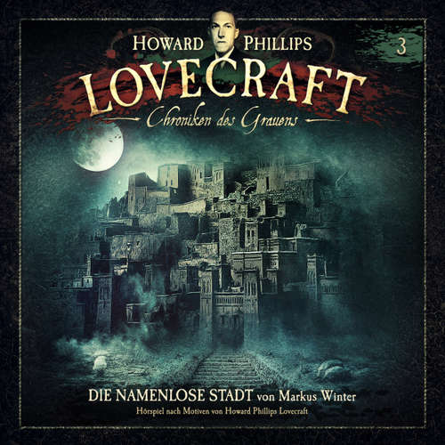 Hoerbuch Lovecraft - Chroniken des Grauens, Akte 3: Die namenlose Stadt - Markus Winter - Wolfgang Pampel