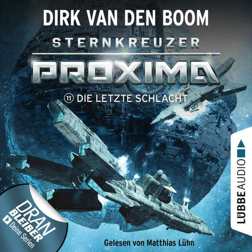 Hoerbuch Die letzte Schlacht - Sternkreuzer Proxima, Folge 11 - Dirk van den Boom - Matthias Lühn