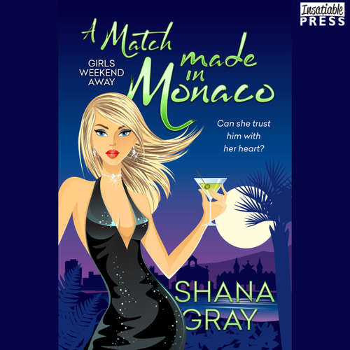 Audiobook A Match Made in Monaco - Girls Weekend Away, Book 4 - Shana Gray - Muffy Newtown