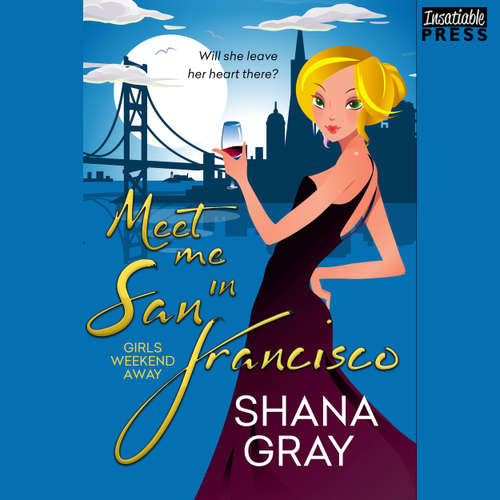 Audiobook Meet Me in San Francisco - Girls Weekend Away, Book 2 - Shana Gray - Muffy Newtown