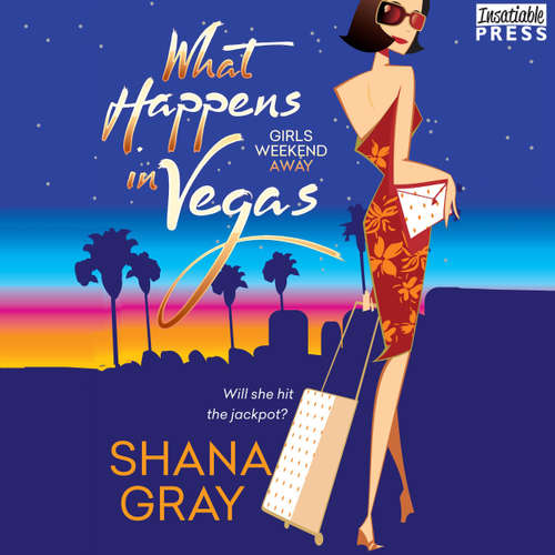 Audiobook What Happens in Vegas - Girls Weekend Away, Book 1 - Shana Gray - Muffy Newtown