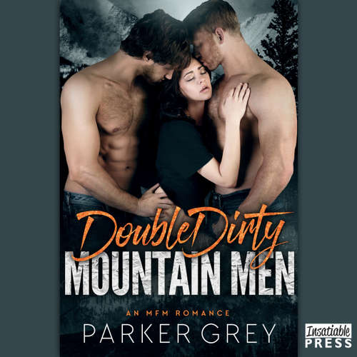 Audiobook Double Dirty Mountain Men - An MFM Menage Romance - Parker Grey - Morgan Tyler