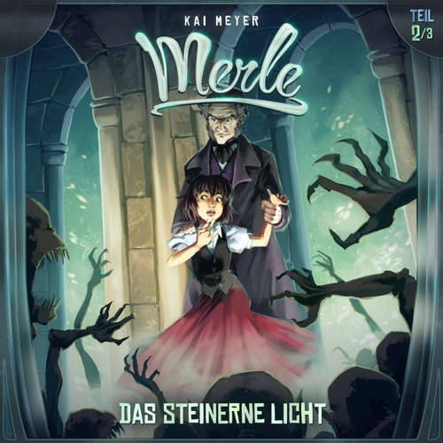 Hoerbuch Kai Meyer, Merle, Folge 2: Das Steinerne Licht - Kai Meyer - Friedhelm Ptok