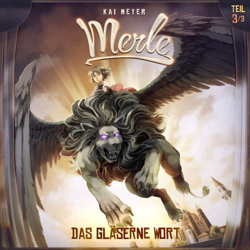 Hoerbuch Kai Meyer, Merle, Folge 3: Das Gläserne Wort - Kai Meyer - Friedhelm Ptok
