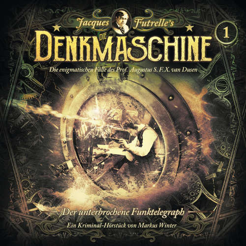 Hoerbuch Die Denkmaschine, Folge 1: Der unterbrochene Funktelegraph - Markus Winter - Anne Helm