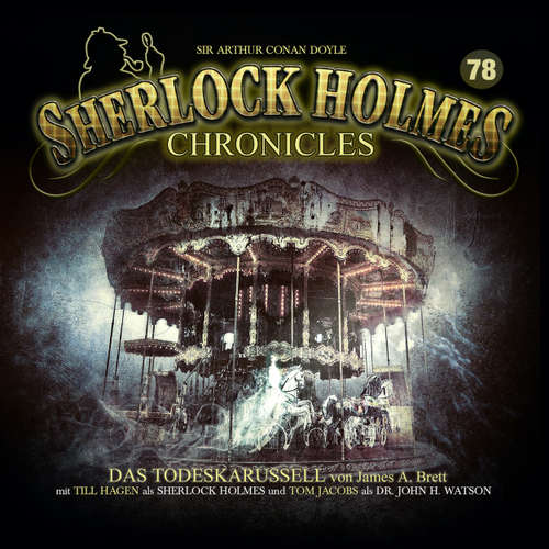 Hoerbuch Sherlock Holmes Chronicles, Folge 78: Das Todeskarussell - James A. Brett - Till Hagen