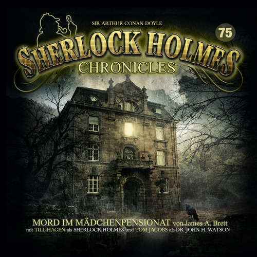Hoerbuch Sherlock Holmes Chronicles, Folge 75: Mord im Mädchenpensionat - James A. Brett - Till Hagen
