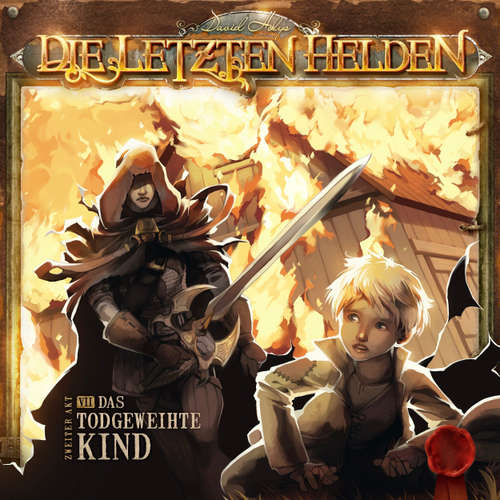 Hoerbuch Die letzten Helden, Folge 7: Das todgeweihte Kind - David Holy - Björn Korthof