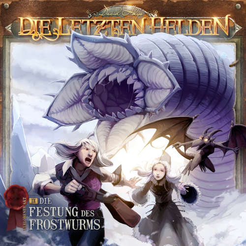 Hoerbuch Die letzten Helden, Folge 9: Die Festung des Frostwurms - David Holy - Dietmar Wunder