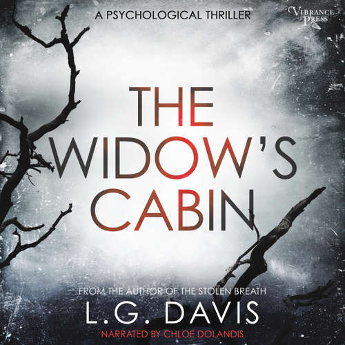 Audiobook The Widow's Cabin - A gripping psychological thriller with a twist you won't see coming - L.G. Davis - Chloe Dolandis
