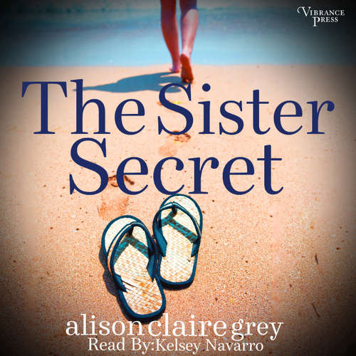 Audiobook The Sister Secret - The Beckett Sisters Saga, Book 1 - Alison Claire Grey - Kelsey Navarro