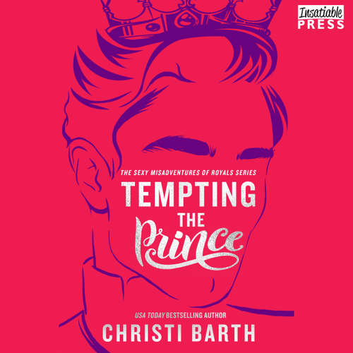 Audiobook Tempting the Prince - Sexy Misadventures of Royals, Book 3 - Christi Barth - 
