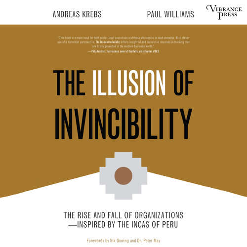 Audiobook The Illusion of Invincibility - The Rise and Fall of Organizations Inspired by the Incas of Peru - Andreas Krebs - Edward Bauer