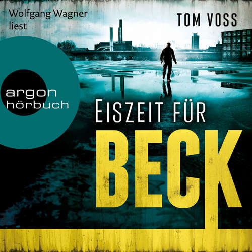 Hoerbuch Eiszeit für Beck - Nick Beck ermittelt, Band 2 - Tom Voss - Wolfgang Wagner