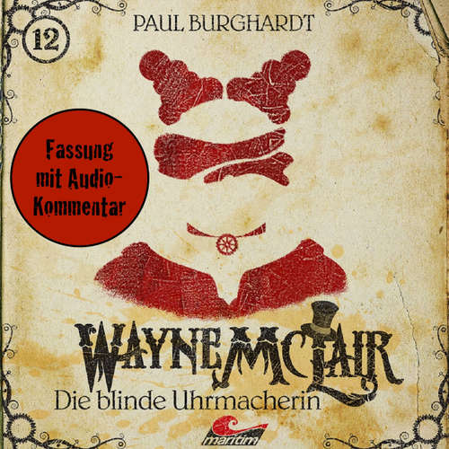 Hoerbuch Wayne McLair, Folge 12: Die blinde Uhrmacherin (Fassung mit Audio-Kommentar) - Paul Burghardt - Paul Burghardt