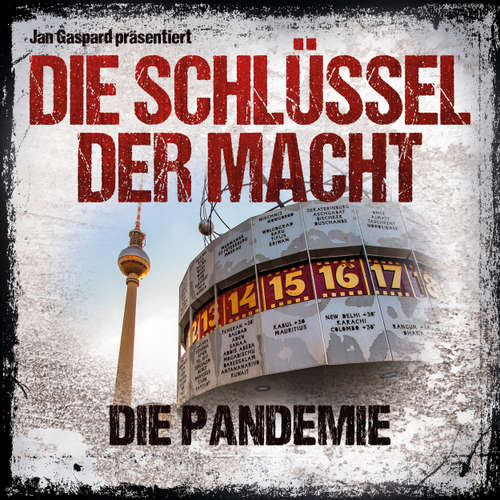 Hoerbuch Die Schlüssel der Macht, Folge 4: Die Pandemie - Jan Gaspard - Tom Jacobs