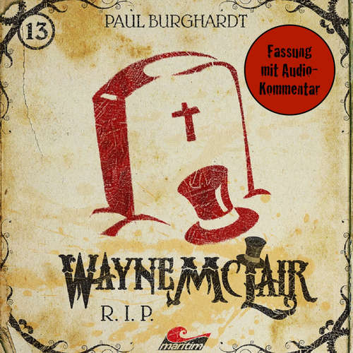 Hoerbuch Wayne McLair, Folge 13: R.I.P. (Fassung mit Audio-Kommentar) - Paul Burghardt - Paul Burghardt