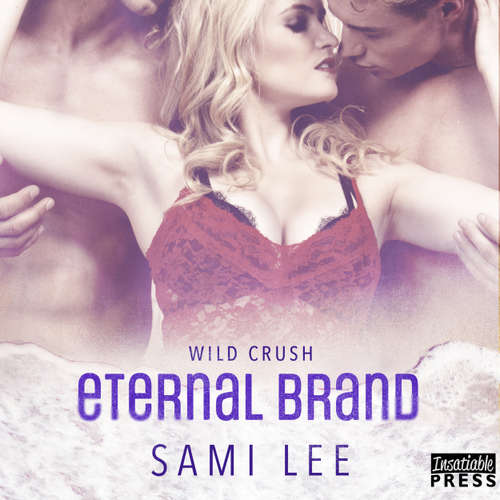 Audiobook Eternal Brand - Wild Crush, Book 3 - Sami Lee - Alicyn Aimes
