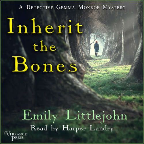 Audiobook Inherit the Bones - A Detective Gemma Monroe Mystery, Books 1 - Emily Littlejohn - Harper Landry