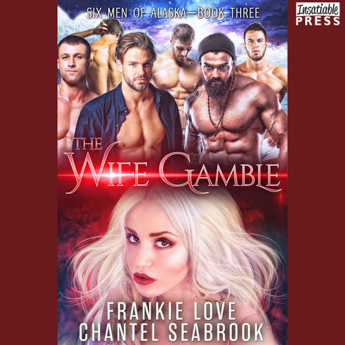 Audiobook Six Men of Alaska - The Wife Gamble, Book 3 - Frankie Love - Soren Gray