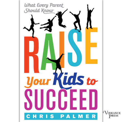 Audiobook Raise Your Kids to Succeed - What Every Parent Should Know - Chris Palmer - Greg Tremblay