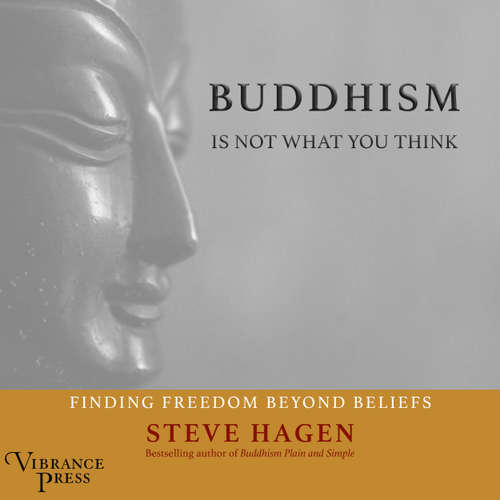Audiobook Buddhism Is Not What You Think - Finding Freedom Beyond Beliefs - Steven Hagen - Paul Heitsch