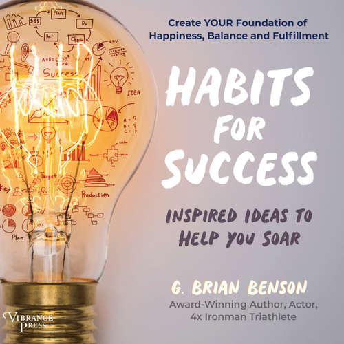 Audiobook Habits for Success - Inspired Ideas to Help You Soar - G. Brian Benson - G. Brian Benson