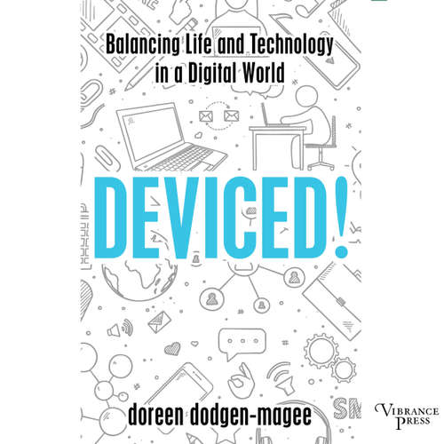 Audiobook Deviced! - Balancing Life and Technology in a Digital World - Doreen Dodgen-Magee - Suzanne Barbetta