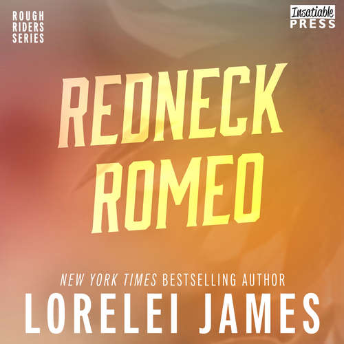 Audiobook Redneck Romeo - Rough Riders, Book 15 - Lorelei James - Rebecca Estrella