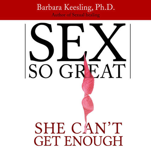 Audiobook Sex So Great She Can't Get Enough - Barbara Keesling - Chandra Skyye