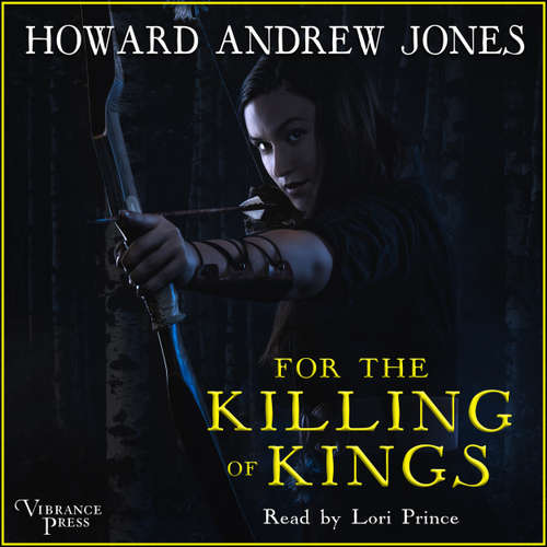 Audiobook For the Killing of Kings - The Ring-Sworn Trilogy, Book 1 - Howard Andrew Jones - Lori Prince