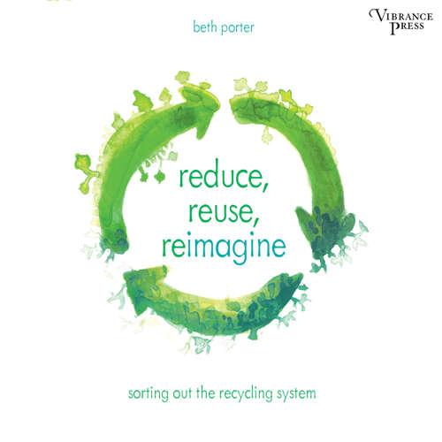 Audiobook Reduce, Reuse, Reimagine - Sorting Out the Recycling System - Beth Porter - Natalie Naudus