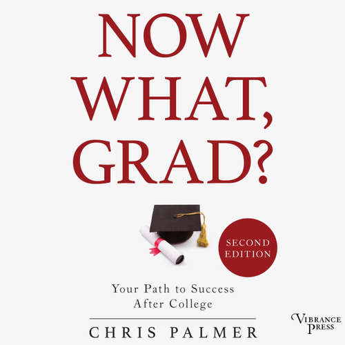 Audiobook Now What, Grad? - Your Path to Success After College, Second Edition - Chris Palmer - Greg Tremblay