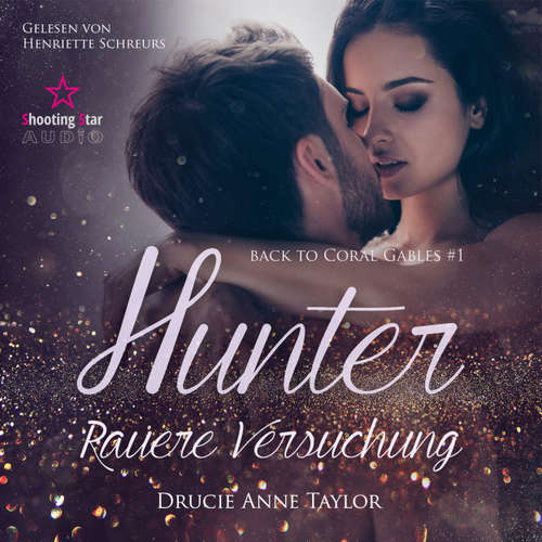 Hoerbuch Hunter: Rauere Versuchung - Back to Coral Gables, Band 1 - Drucie Anne Taylor - Henriette Schreurs