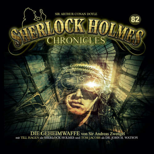 Hoerbuch Sherlock Holmes Chronicles, Folge 82: Die Geheimwaffe, Teil 1 - Das Ungeheuer aus Tasmanien - Sir Andreas Zwengel - Till Hagen