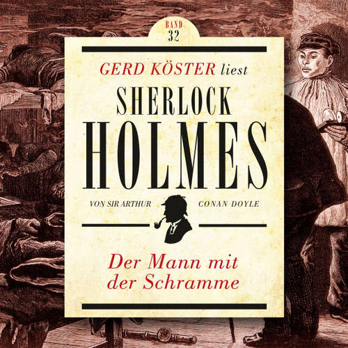 Hoerbuch Der Mann mit der Schramme - Gerd Köster liest Sherlock Holmes, Band 32 - Sir Arthur Conan Doyle - Gerd Köster