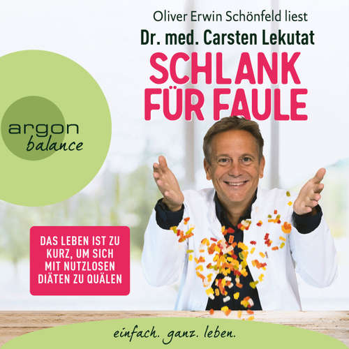 Hoerbuch Schlank für Faule - Das Leben ist zu kurz, um sich mit nutzlosen Diäten zu quälen - Carsten Lekutat - Oliver Erwin Schönfeld