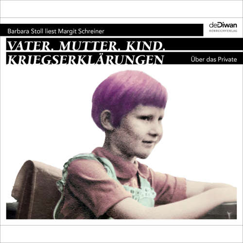 Hoerbuch Vater. Mutter. Kind. Kriegserklärungen - Über das Private - Margit Schreiner - Barbara Stoll