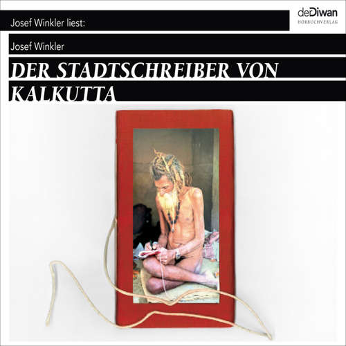 Hoerbuch Der Stadtschreiber von Kalkutta - Josef Winkler - Josef Winkler